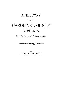 A History of Caroline County, Virginia by Wingfield, Marshall