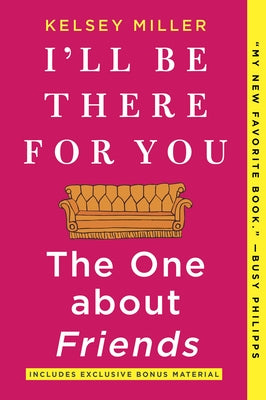 I'll Be There for You: The One about Friends by Miller, Kelsey