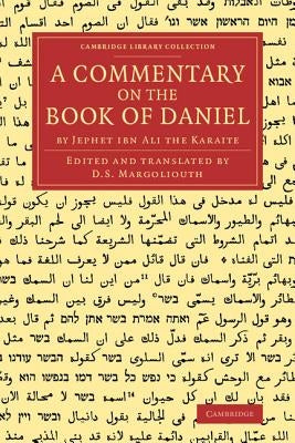 A Commentary on the Book of Daniel: By Jephet Ibn Ali the Karaite by Margoliouth, D. S.