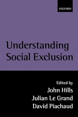 Understanding Social Exclusion by Hills, John