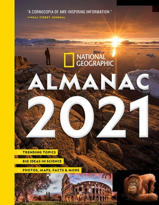 National Geographic Almanac 2021: Trending Topics - Big Ideas in Science - Photos, Maps, Facts & More by National Geographic