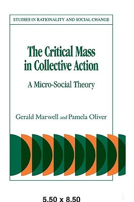 The Critical Mass in Collective Action by Marwell, Gerald