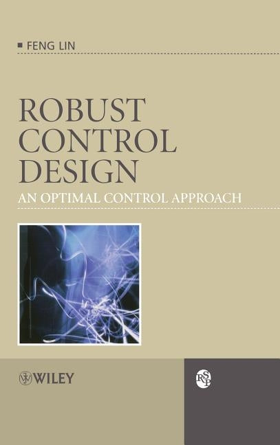 Robust Control Design: An Optimal Control Approach by Lin, Feng