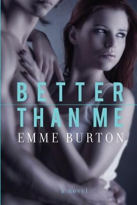 Better Than Me by Burton, Emme