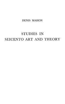 Studies in Seicento Art and Theory by Mahon, Denis