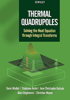 Thermal Quadrupoles: Solving the Heat Equation Through Integral Transforms by Andr&#233;