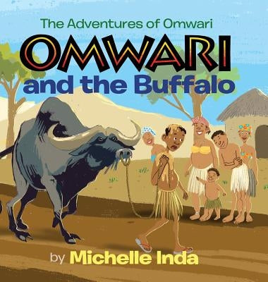 Omwari and the Buffalo (The Adventures of Omwari) by Inda, Michelle
