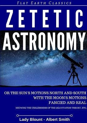 Zetetic Astronomy by Blount, Lady