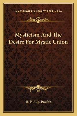 Mysticism and the Desire for Mystic Union by Poulan, R. P. Aug