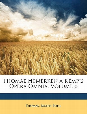 Thomae Hemerken a Kempis Opera Omnia, Volume 6 by Thomas