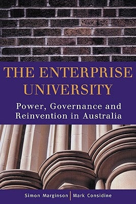 The Enterprise University: Power, Governance and Reinvention in Australia by Marginson, Simon