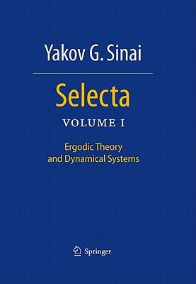 Selecta I: Ergodic Theory and Dynamical Systems by Sinai, Yakov G.