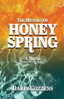 The History of Honey Spring by Cozzens, Darin