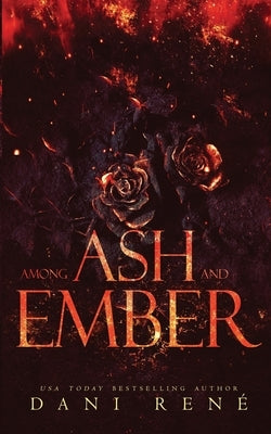 Among Ash and Ember: A New Adult Standalone by René, Dani