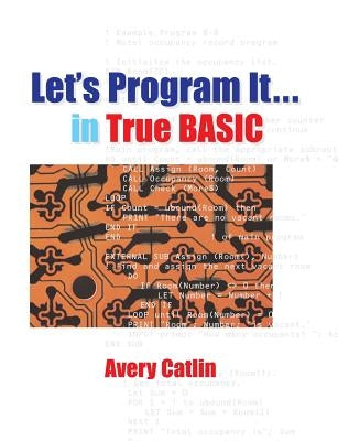 Let's Program It... in True BASIC by Catlin, Avery