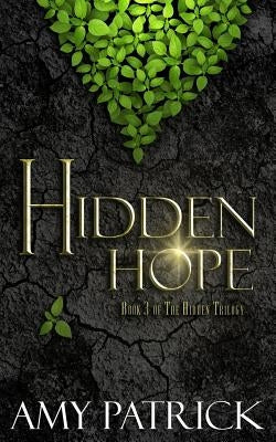 Hidden Hope: Book 3 of the Hidden Saga by Patrick, Amy