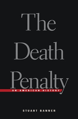 The Death Penalty: An American History by Banner, Stuart