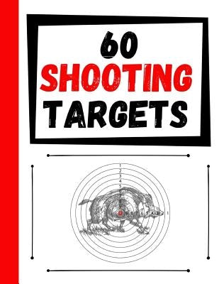60 Shooting Targets: Large Paper Perfect for Rifles / Firearms / BB / AirSoft / Pistols / Archery & Pellet Guns by Targets, Practice