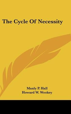 The Cycle of Necessity by Hall, Manly P.