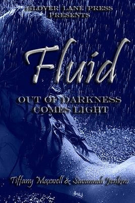 Fluid: Out of Darkness Comes Light by Jenkins, Savannah