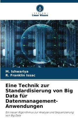 Eine Technik zur Standardisierung von Big Data für Datenmanagement-Anwendungen by Ishwariya, M.