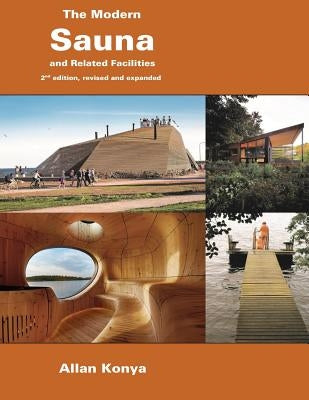 The Modern Sauna: and Related Facilities by Konya, Allan