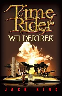 Time Rider Wildertrek by King, Jack