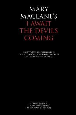 I Await the Devil's Coming: Annotated & Unexpurgated by Brown, Michael R.
