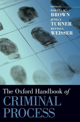 Oxford Handbook of Criminal Process by Brown, Darryl K.