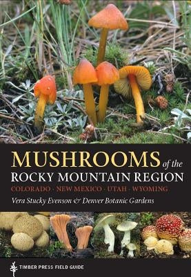 Mushrooms of the Rocky Mountain Region by Evenson, Vera Stucky