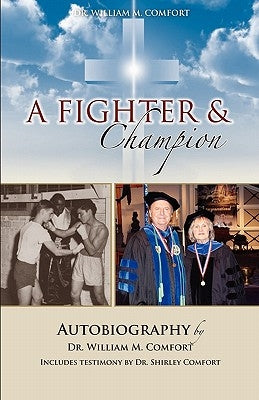 Dr. William M. Comfort, a Fighter and Champion by Comfort, William M.