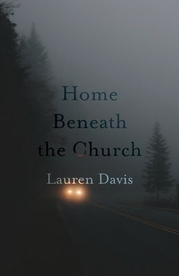 Home Beneath the Church by Davis, Lauren