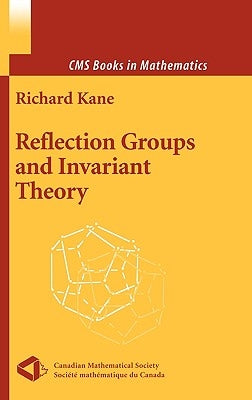 Reflection Groups and Invariant Theory by Kane, Richard