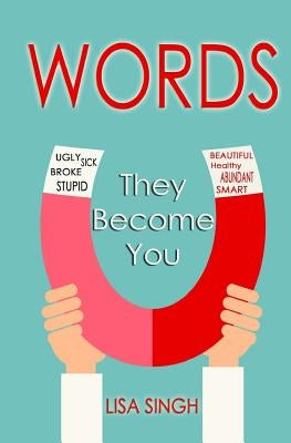 Words: They Become You by Singh, Lisa