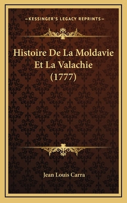 Histoire De La Moldavie Et La Valachie (1777) by Carra, Jean Louis