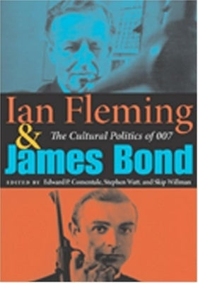 Ian Fleming and James Bond: The Cultural Politics of 007 by Dallis-Comentale, Edward P.