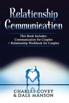 Relationship Communication: 2 BOOKS IN 1 - Communication For Couples + Relationship Workbook For Couples by Manson, Dale
