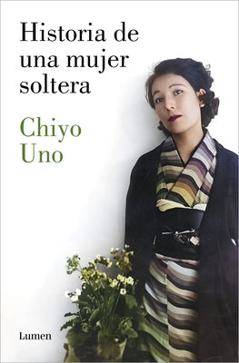 Historia de Una Mujer Soltera / The Story of a Single Woman by Uno, Chiyo