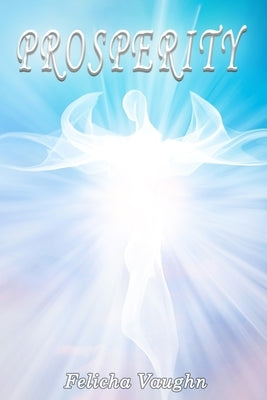 Prosperity by Vaughn, Felicha