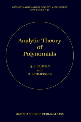 Analytic Theory of Polynomials: Critical Points, Zeros and Extremal Properties by Rahman, Qazi Ibadur