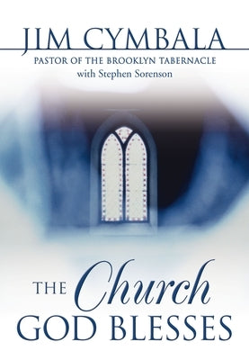 The Church God Blesses by Cymbala, Jim