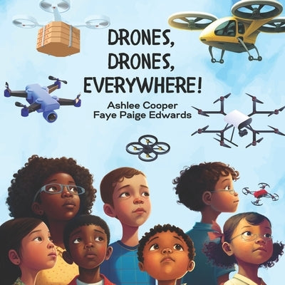 Drones, Drones, Everywhere! by Edwards, Faye Paige