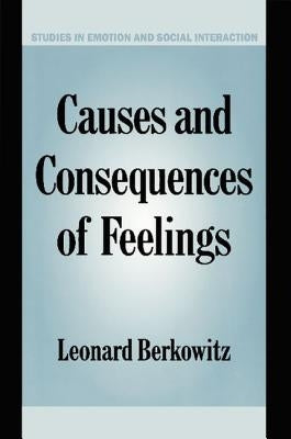 Causes and Consequences of Feelings by Berkowitz, Leonard