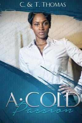 A Cold Passion by Thomas, C. &. T.