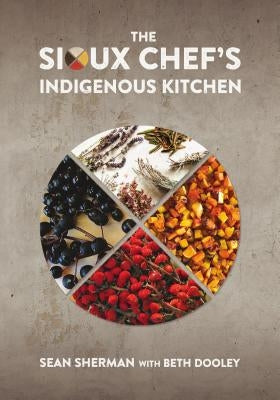 The Sioux Chef's Indigenous Kitchen by Sherman, Sean