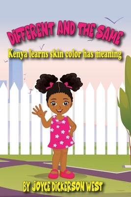 Different and The Same: Kenya learns skin color has meaning by West, Joyce Dickerson