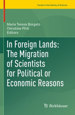 In Foreign Lands: The Migration of Scientists for Political or Economic Reasons by Borgato, Maria Teresa