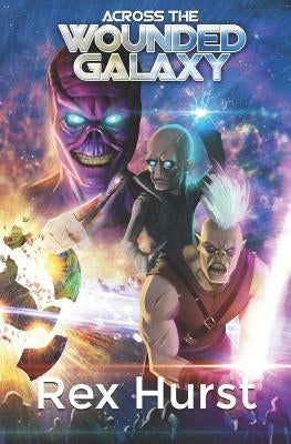 Across the Wounded Galaxy by Hurst, Rex