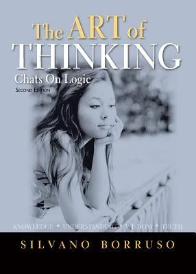 The ART of THINKING: Chats on Logic by Borruso, Silvano
