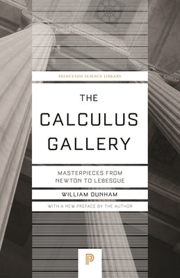 The Calculus Gallery: Masterpieces from Newton to Lebesgue by Dunham, William